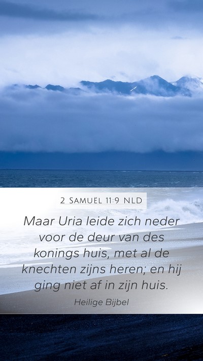 2 Samuël 11:9 NLD Mobile Phone Wallpaper - Maar Uria leide zich neder voor de deur van des - Mobile Bible Verse Wallpaper