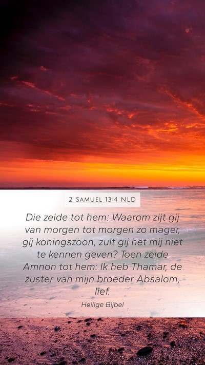 2 Samuël 13:4 NLD Mobile Phone Wallpaper - Die zeide tot hem: Waarom zijt gij van morgen tot - Mobile Bible Verse Wallpaper