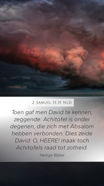 2 Samuël 15:31 NLD Mobile Phone Wallpaper - Toen gaf men David te kennen, zeggende: Achitofel - Mobile Bible Verse Wallpaper