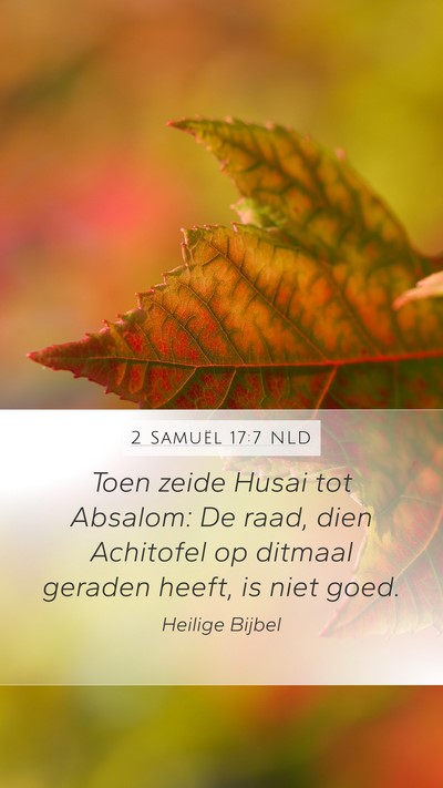 2 Samuël 17:7 NLD Mobile Phone Wallpaper - Toen zeide Husai tot Absalom: De raad, dien - Mobile Bible Verse Wallpaper