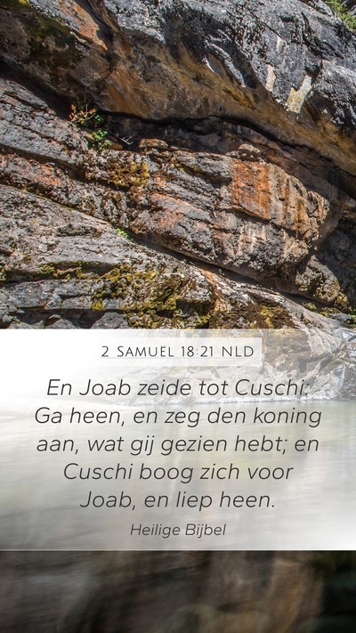 2 Samuël 18:21 NLD Mobile Phone Wallpaper - En Joab zeide tot Cuschi: Ga heen, en zeg den - Mobile Bible Verse Wallpaper
