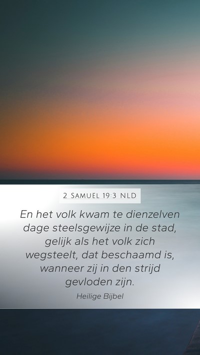 2 Samuël 19:3 NLD Mobile Phone Wallpaper - En het volk kwam te dienzelven dage steelsgewijze - Mobile Bible Verse Wallpaper