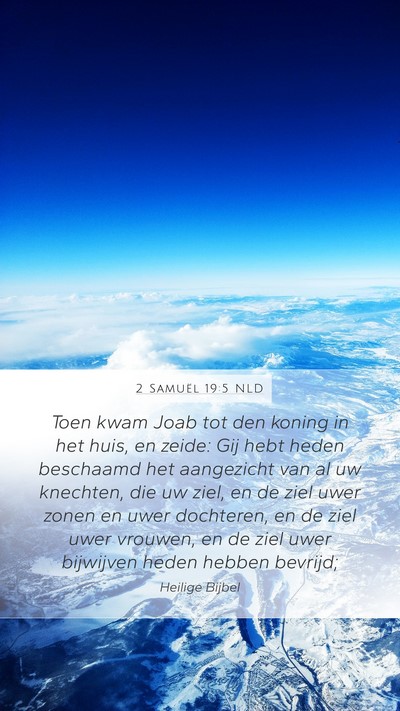 2 Samuël 19:5 NLD Mobile Phone Wallpaper - Toen kwam Joab tot den koning in het huis, en - Mobile Bible Verse Wallpaper