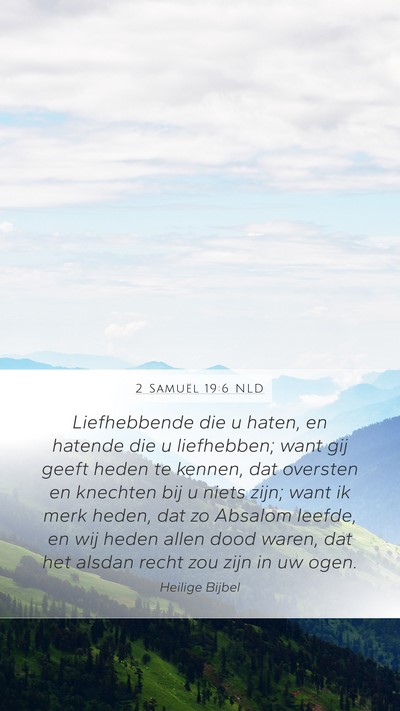 2 Samuël 19:6 NLD Mobile Phone Wallpaper - Liefhebbende die u haten, en hatende die u - Mobile Bible Verse Wallpaper