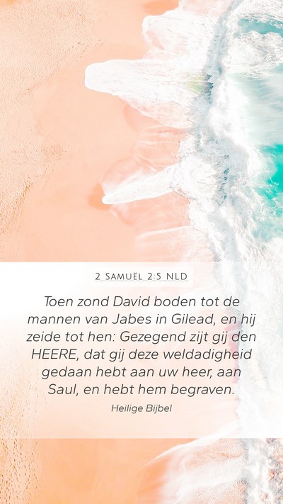 2 Samuël 2:5 NLD Mobile Phone Wallpaper - Toen zond David boden tot de mannen van Jabes in - Mobile Bible Verse Wallpaper