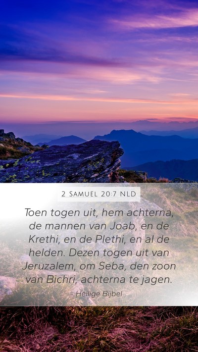 2 Samuël 20:7 NLD Mobile Phone Wallpaper - Toen togen uit, hem achterna, de mannen van Joab, - Mobile Bible Verse Wallpaper