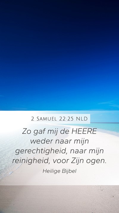 2 Samuël 22:25 NLD Mobile Phone Wallpaper - Zo gaf mij de HEERE weder naar mijn - Mobile Bible Verse Wallpaper