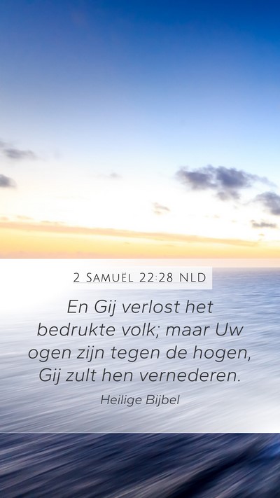 2 Samuël 22:28 NLD Mobile Phone Wallpaper - En Gij verlost het bedrukte volk; maar Uw ogen - Mobile Bible Verse Wallpaper