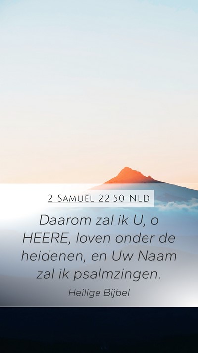 2 Samuël 22:50 NLD Mobile Phone Wallpaper - Daarom zal ik U, o HEERE, loven onder de - Mobile Bible Verse Wallpaper