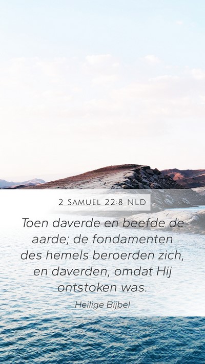 2 Samuël 22:8 NLD Mobile Phone Wallpaper - Toen daverde en beefde de aarde; de fondamenten - Mobile Bible Verse Wallpaper