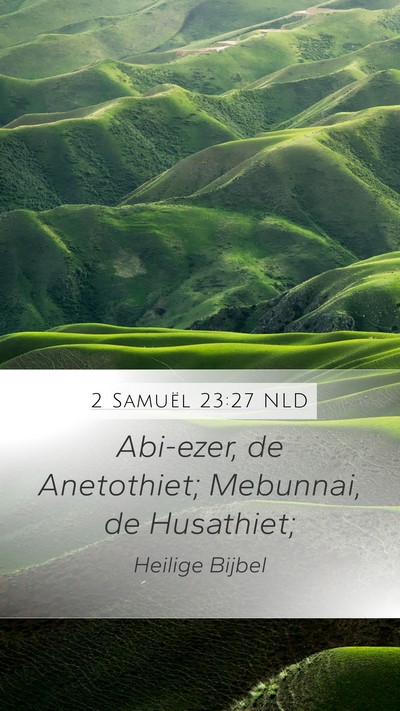 2 Samuël 23:27 NLD Mobile Phone Wallpaper - Abi-ezer, de Anetothiet; Mebunnai, de - Mobile Bible Verse Wallpaper