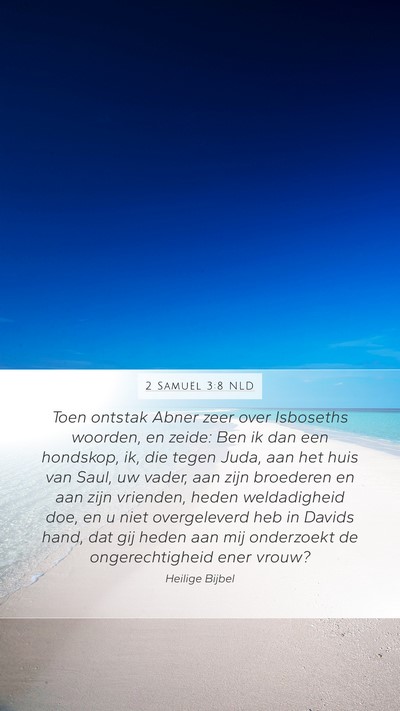 2 Samuël 3:8 NLD Mobile Phone Wallpaper - Toen ontstak Abner zeer over Isboseths woorden, - Mobile Bible Verse Wallpaper