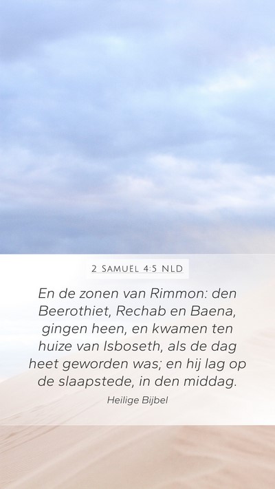 2 Samuël 4:5 NLD Mobile Phone Wallpaper - En de zonen van Rimmon: den Beerothiet, Rechab en - Mobile Bible Verse Wallpaper