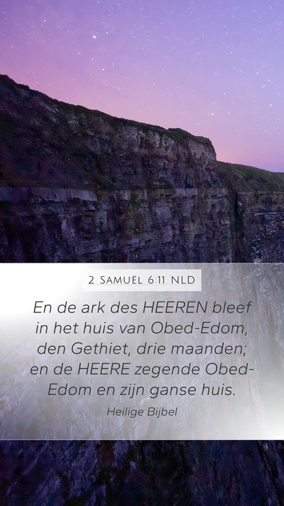 2 Samuël 6:11 NLD Mobile Phone Wallpaper - En de ark des HEEREN bleef in het huis van - Mobile Bible Verse Wallpaper