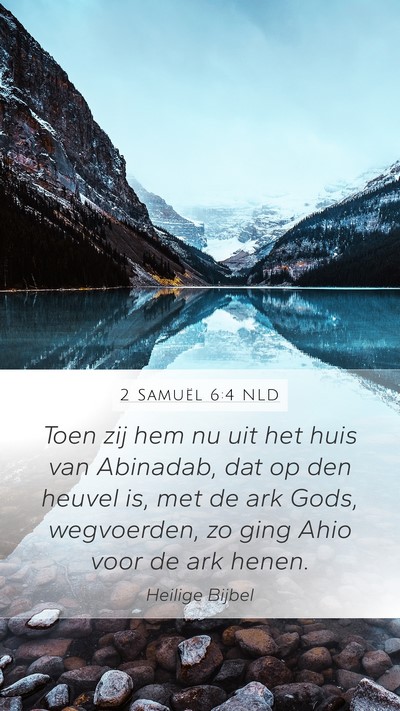 2 Samuël 6:4 NLD Mobile Phone Wallpaper - Toen zij hem nu uit het huis van Abinadab, dat op - Mobile Bible Verse Wallpaper