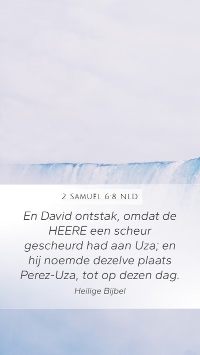 2 Samuël 6:8 NLD Mobile Phone Wallpaper - En David ontstak, omdat de HEERE een scheur - Mobile Bible Verse Wallpaper