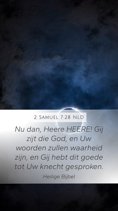 2 Samuël 7:28 NLD Mobile Phone Wallpaper - Nu dan, Heere HEERE! Gij zijt die God, en Uw - Mobile Bible Verse Wallpaper