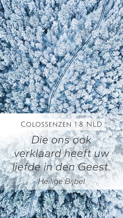 Colossenzen 1:8 NLD Mobile Phone Wallpaper - Die ons ook verklaard heeft uw liefde in den - Mobile Bible Verse Wallpaper