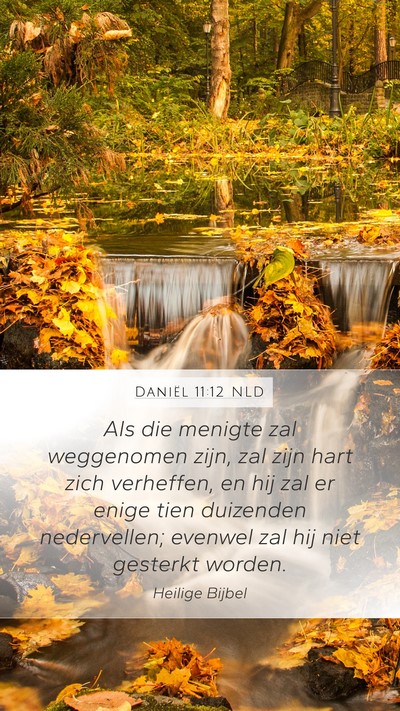 Daniël 11:12 NLD Mobile Phone Wallpaper - Als die menigte zal weggenomen zijn, zal zijn - Mobile Bible Verse Wallpaper