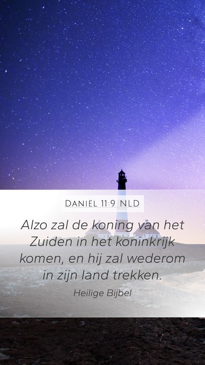 Daniël 11:9 NLD Mobile Phone Wallpaper - Alzo zal de koning van het Zuiden in het - Mobile Bible Verse Wallpaper