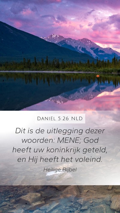 Daniël 5:26 NLD Mobile Phone Wallpaper - Dit is de uitlegging dezer woorden: MENE; God - Mobile Bible Verse Wallpaper