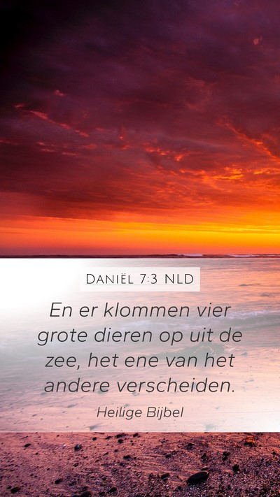 Daniël 7:3 NLD Mobile Phone Wallpaper - En er klommen vier grote dieren op uit de zee, - Mobile Bible Verse Wallpaper