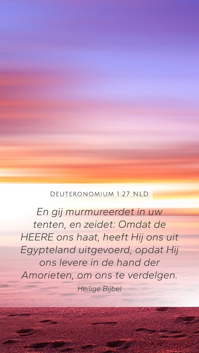 Deuteronomium 1:27 NLD Mobile Phone Wallpaper - En gij murmureerdet in uw tenten, en zeidet: - Mobile Bible Verse Wallpaper