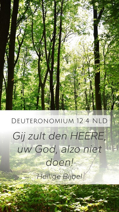 Deuteronomium 12:4 NLD Mobile Phone Wallpaper - Gij zult den HEERE, uw God, alzo niet - Mobile Bible Verse Wallpaper