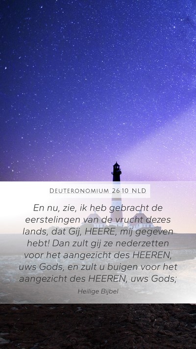 Deuteronomium 26:10 NLD Mobile Phone Wallpaper - En nu, zie, ik heb gebracht de eerstelingen van - Mobile Bible Verse Wallpaper