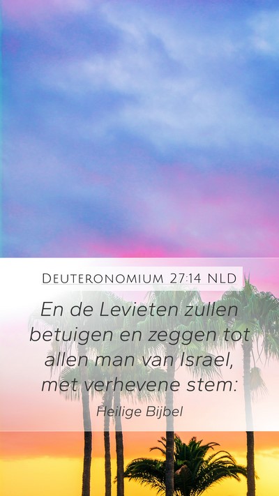 Deuteronomium 27:14 NLD Mobile Phone Wallpaper - En de Levieten zullen betuigen en zeggen tot - Mobile Bible Verse Wallpaper