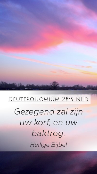 Deuteronomium 28:5 NLD Mobile Phone Wallpaper - Gezegend zal zijn uw korf, en uw - Mobile Bible Verse Wallpaper