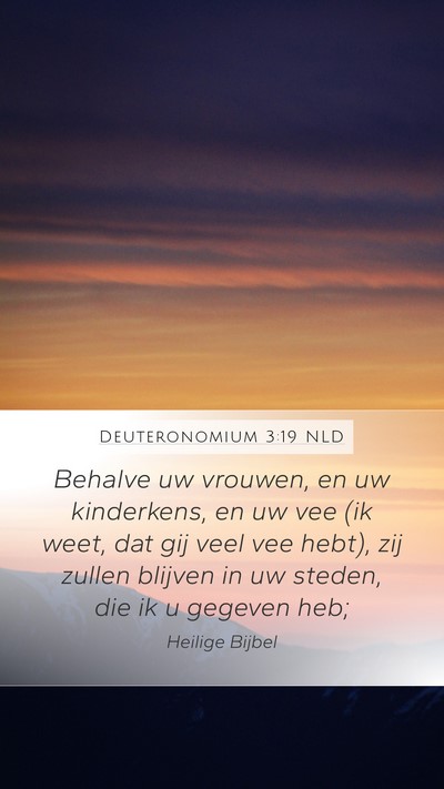 Deuteronomium 3:19 NLD Mobile Phone Wallpaper - Behalve uw vrouwen, en uw kinderkens, en uw vee - Mobile Bible Verse Wallpaper