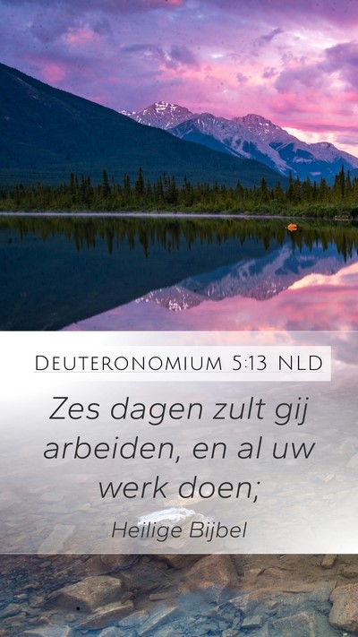 Deuteronomium 5:13 NLD Mobile Phone Wallpaper - Zes dagen zult gij arbeiden, en al uw werk - Mobile Bible Verse Wallpaper