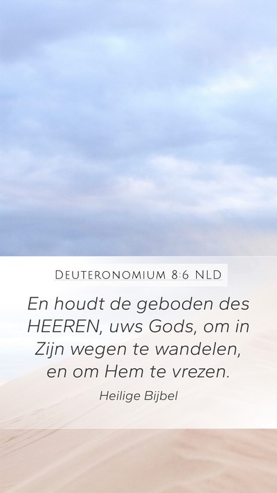 Deuteronomium 8:6 NLD Mobile Phone Wallpaper - En houdt de geboden des HEEREN, uws Gods, om in - Mobile Bible Verse Wallpaper