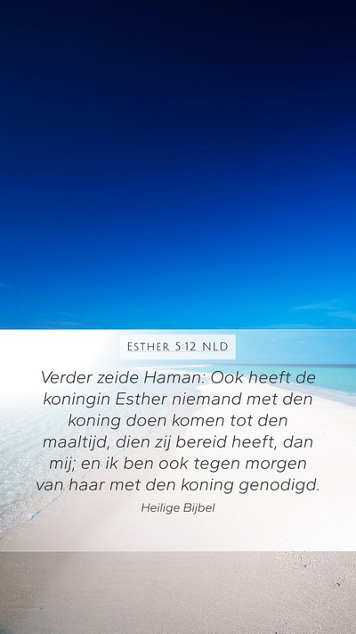Esther 5:12 NLD Mobile Phone Wallpaper - Verder zeide Haman: Ook heeft de koningin Esther - Mobile Bible Verse Wallpaper