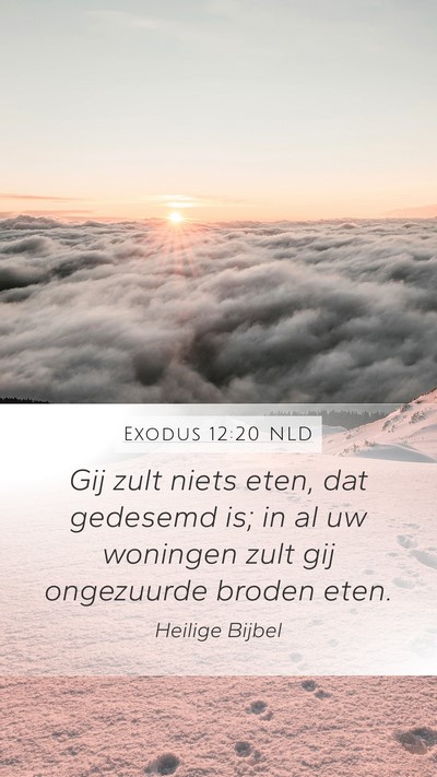 Exodus 12:20 NLD Mobile Phone Wallpaper - Gij zult niets eten, dat gedesemd is; in al uw - Mobile Bible Verse Wallpaper