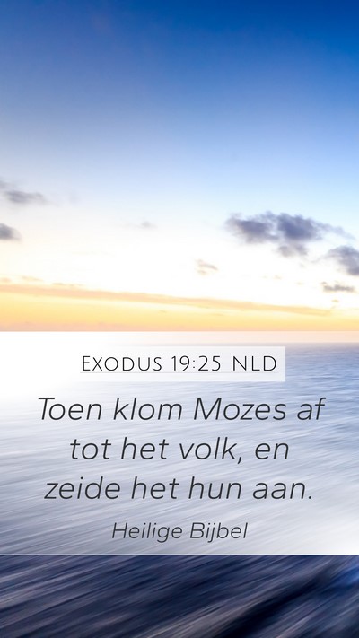 Exodus 19:25 NLD Mobile Phone Wallpaper - Toen klom Mozes af tot het volk, en zeide het hun - Mobile Bible Verse Wallpaper