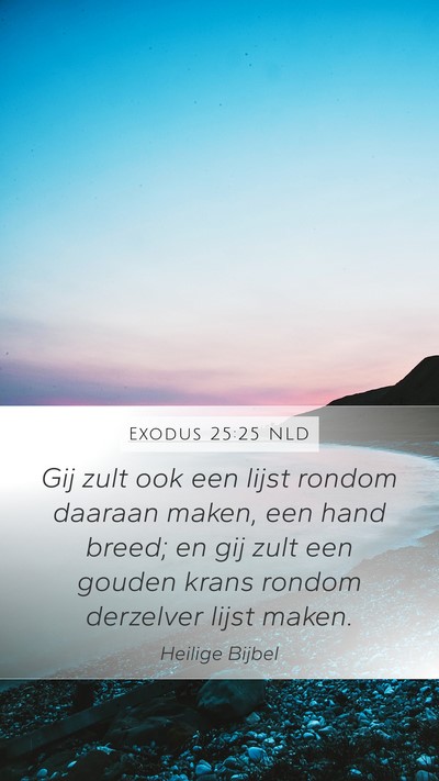 Exodus 25:25 NLD Mobile Phone Wallpaper - Gij zult ook een lijst rondom daaraan maken, een - Mobile Bible Verse Wallpaper