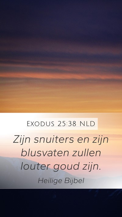 Exodus 25:38 NLD Mobile Phone Wallpaper - Zijn snuiters en zijn blusvaten zullen louter - Mobile Bible Verse Wallpaper