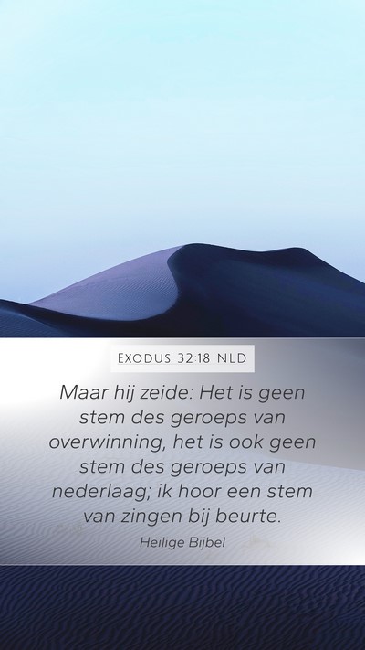 Exodus 32:18 NLD Mobile Phone Wallpaper - Maar hij zeide: Het is geen stem des geroeps van - Mobile Bible Verse Wallpaper