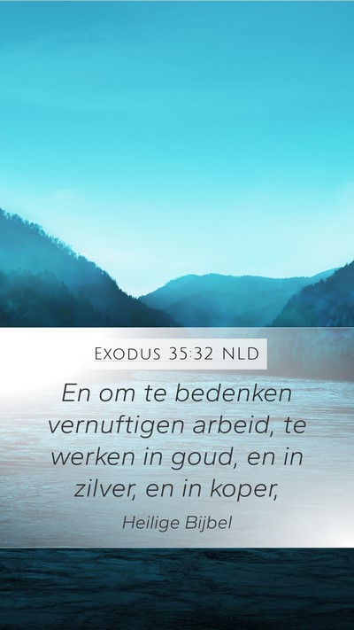 Exodus 35:32 NLD Mobile Phone Wallpaper - En om te bedenken vernuftigen arbeid, te werken - Mobile Bible Verse Wallpaper