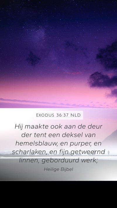 Exodus 36:37 NLD Mobile Phone Wallpaper - Hij maakte ook aan de deur der tent een deksel - Mobile Bible Verse Wallpaper