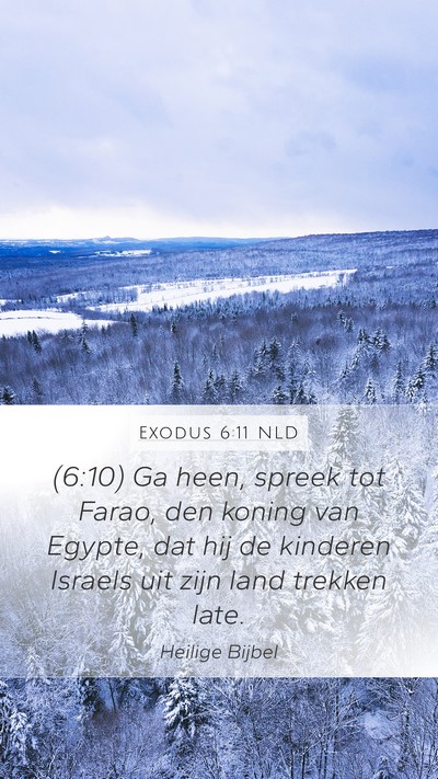 Exodus 6:11 NLD Mobile Phone Wallpaper - (6:10) Ga heen, spreek tot Farao, den koning van - Mobile Bible Verse Wallpaper