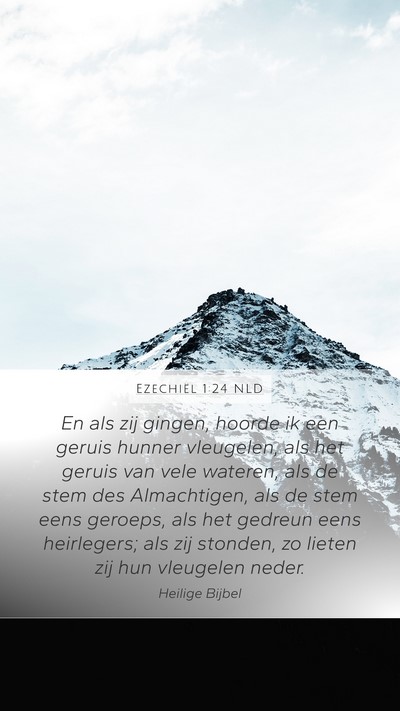 Ezechiël 1:24 NLD Mobile Phone Wallpaper - En als zij gingen, hoorde ik een geruis hunner - Mobile Bible Verse Wallpaper