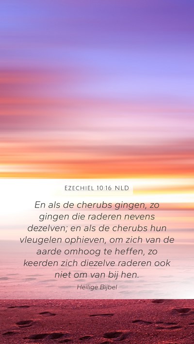 Ezechiël 10:16 NLD Mobile Phone Wallpaper - En als de cherubs gingen, zo gingen die raderen - Mobile Bible Verse Wallpaper