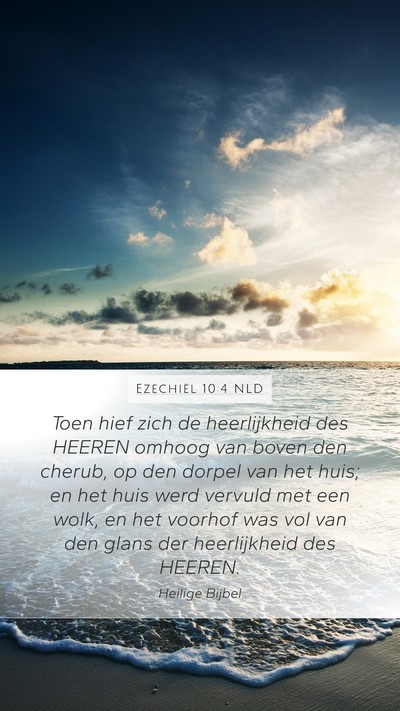 Ezechiël 10:4 NLD Mobile Phone Wallpaper - Toen hief zich de heerlijkheid des HEEREN omhoog - Mobile Bible Verse Wallpaper
