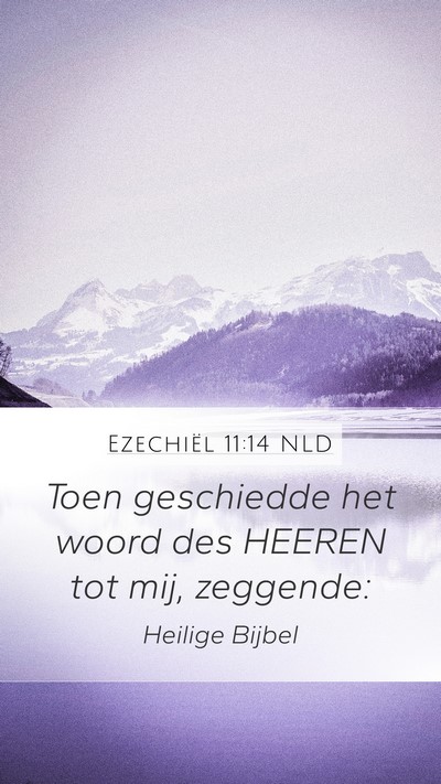 Ezechiël 11:14 NLD Mobile Phone Wallpaper - Toen geschiedde het woord des HEEREN tot mij, - Mobile Bible Verse Wallpaper