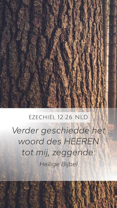 Ezechiël 12:26 NLD Mobile Phone Wallpaper - Verder geschiedde het woord des HEEREN tot mij, - Mobile Bible Verse Wallpaper
