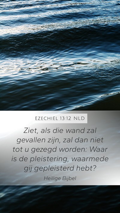 Ezechiël 13:12 NLD Mobile Phone Wallpaper - Ziet, als die wand zal gevallen zijn, zal dan - Mobile Bible Verse Wallpaper