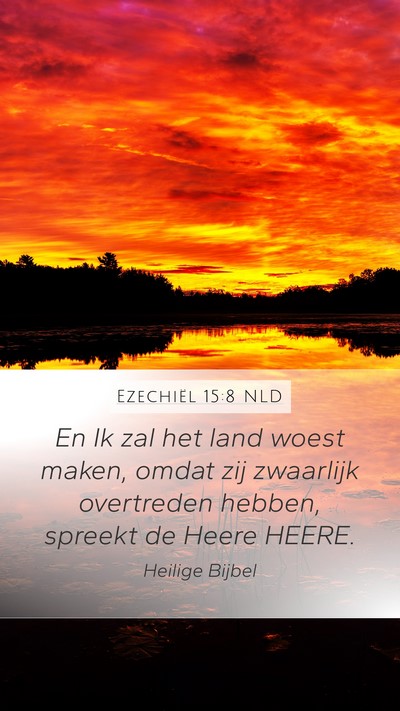 Ezechiël 15:8 NLD Mobile Phone Wallpaper - En Ik zal het land woest maken, omdat zij - Mobile Bible Verse Wallpaper